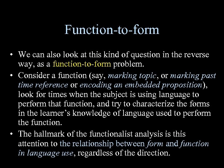 Function-to-form • We can also look at this kind of question in the reverse