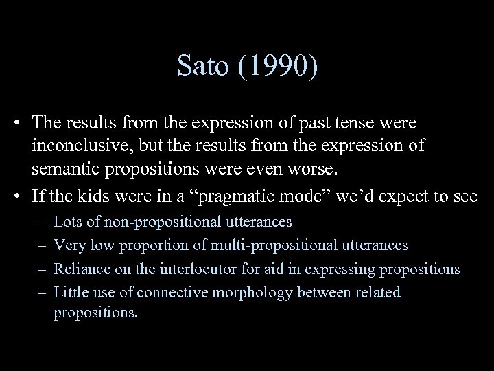 Sato (1990) • The results from the expression of past tense were inconclusive, but