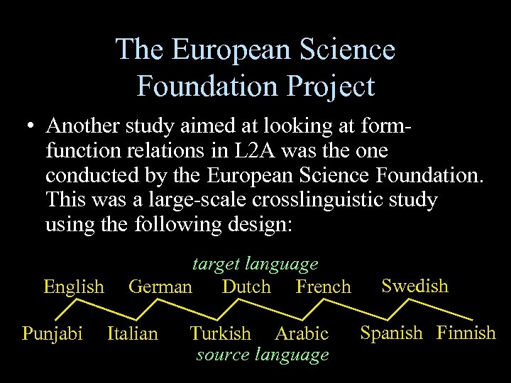 The European Science Foundation Project • Another study aimed at looking at formfunction relations