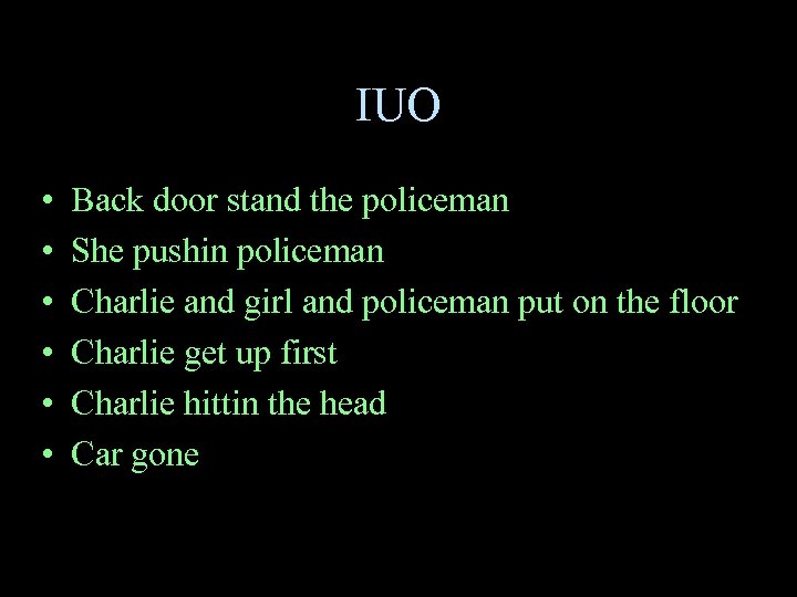 IUO • • • Back door stand the policeman She pushin policeman Charlie and