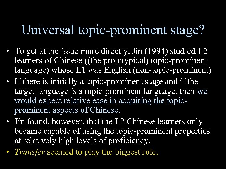 Universal topic-prominent stage? • To get at the issue more directly, Jin (1994) studied