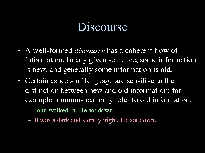 Discourse • A well-formed discourse has a coherent flow of information. In any given