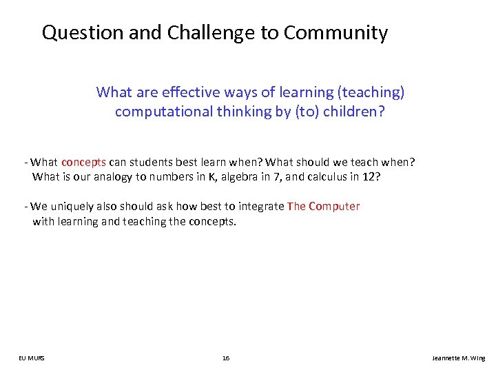 Question and Challenge to Community What are effective ways of learning (teaching) computational thinking