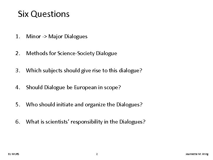 Six Questions 1. Minor -> Major Dialogues 2. Methods for Science-Society Dialogue 3. Which