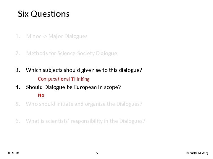 Six Questions 1. Minor -> Major Dialogues 2. Methods for Science-Society Dialogue 3. Which