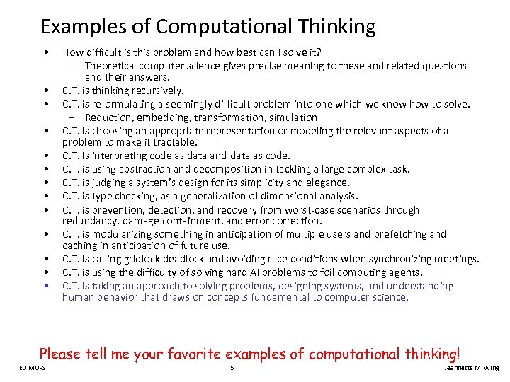 Examples of Computational Thinking • • • • How difficult is this problem and