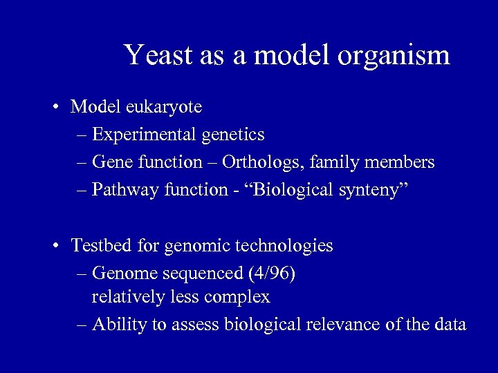 Yeast as a model organism • Model eukaryote – Experimental genetics – Gene function