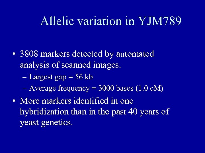 Allelic variation in YJM 789 • 3808 markers detected by automated analysis of scanned