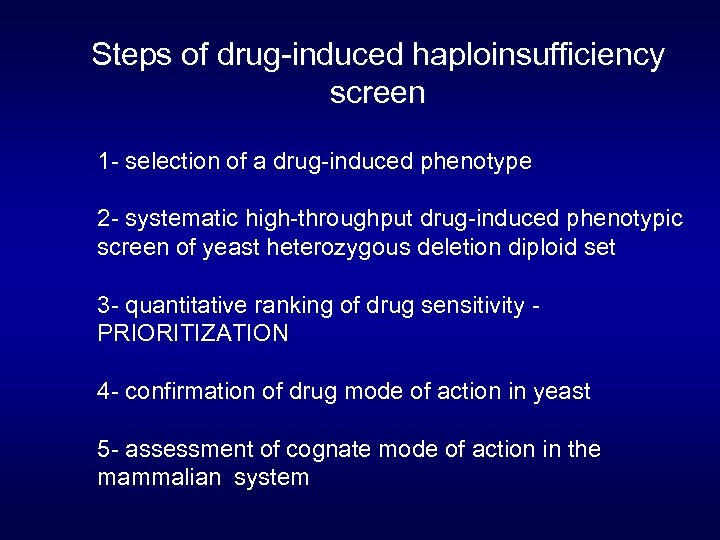 Steps of drug-induced haploinsufficiency screen 1 - selection of a drug-induced phenotype 2 -