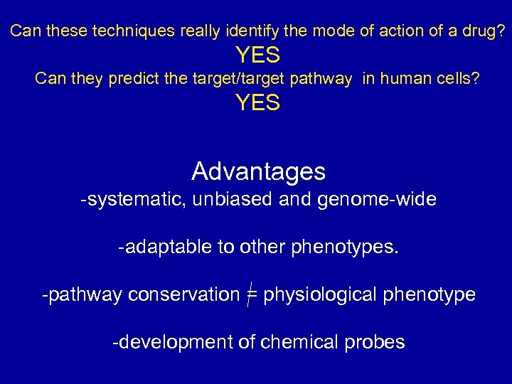 Can these techniques really identify the mode of action of a drug? YES Can