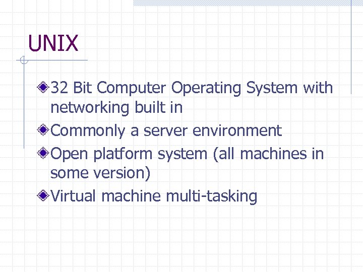 UNIX 32 Bit Computer Operating System with networking built in Commonly a server environment