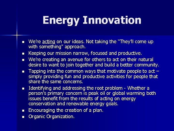 Energy Innovation n n n We’re acting on our ideas. Not taking the “They’ll