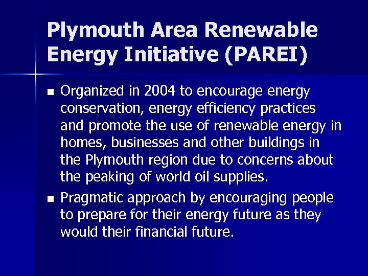 Plymouth Area Renewable Energy Initiative (PAREI) n n Organized in 2004 to encourage energy