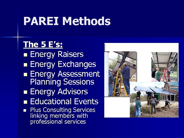 PAREI Methods The 5 E’s: n Energy Raisers n Energy Exchanges n Energy Assessment