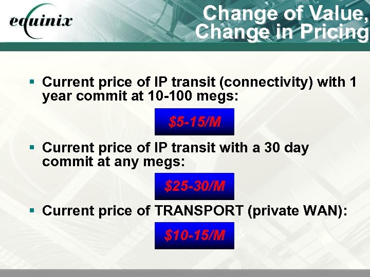 Change of Value, Change in Pricing § Current price of IP transit (connectivity) with
