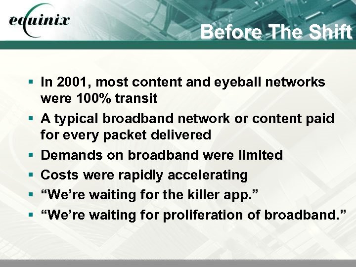 Before The Shift § In 2001, most content and eyeball networks were 100% transit