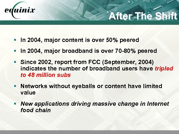 After The Shift § In 2004, major content is over 50% peered § In