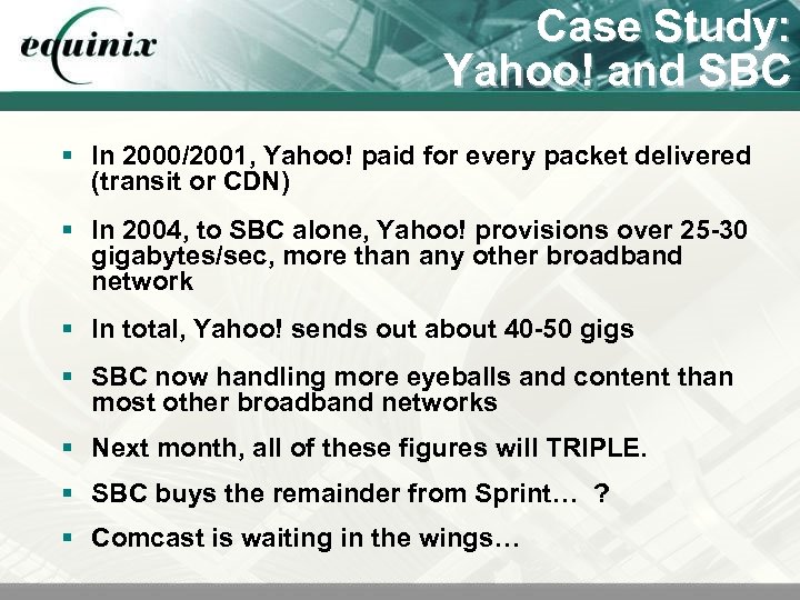 Case Study: Yahoo! and SBC § In 2000/2001, Yahoo! paid for every packet delivered