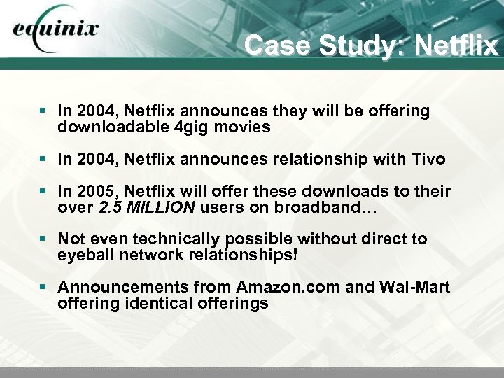 Case Study: Netflix § In 2004, Netflix announces they will be offering downloadable 4