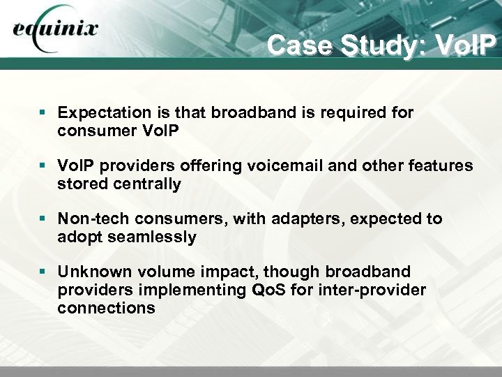 Case Study: Vo. IP § Expectation is that broadband is required for consumer Vo.