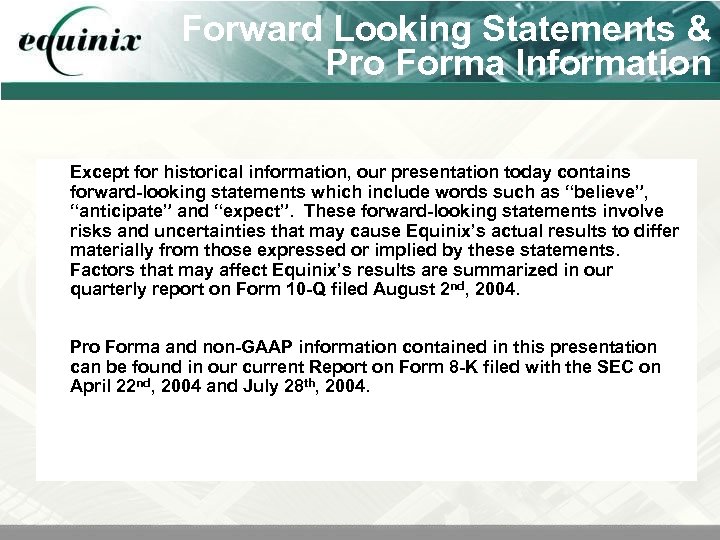 Forward Looking Statements & Pro Forma Information Except for historical information, our presentation today