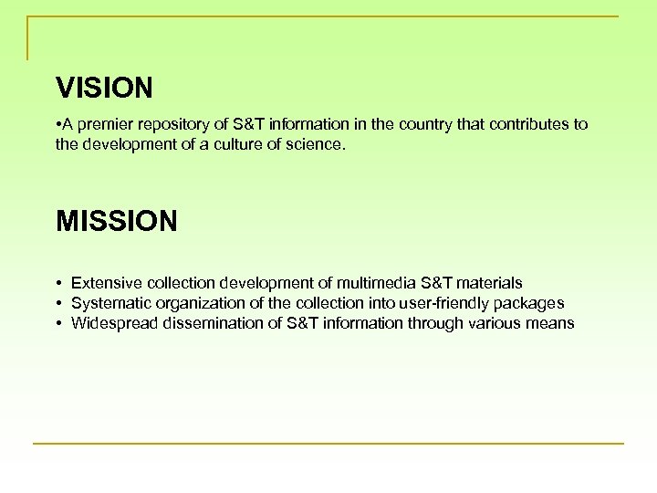 VISION • A premier repository of S&T information in the country that contributes to