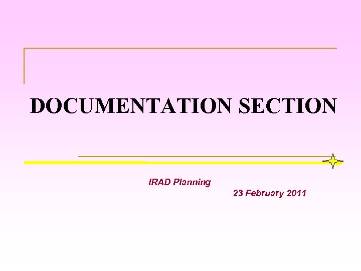 DOCUMENTATION SECTION IRAD Planning 23 February 2011 