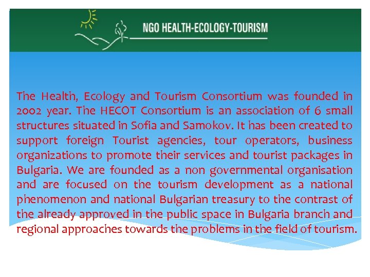 The Health, Ecology and Tourism Consortium was founded in 2002 year. The HECOT Consortium