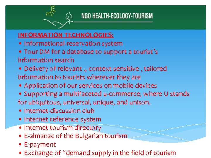 INFORMATION TECHNOLOGIES: • Informational-reservation system • Tour DM for a database to support a