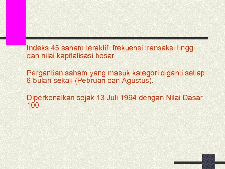 Indeks 45 saham teraktif: frekuensi transaksi tinggi dan nilai kapitalisasi besar. Pergantian saham yang