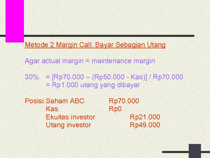 Metode 2 Margin Call: Bayar Sebagian Utang Agar actual margin = maintenance margin 30%