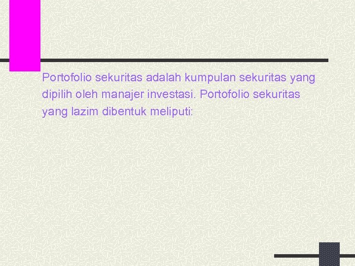 Portofolio sekuritas adalah kumpulan sekuritas yang dipilih oleh manajer investasi. Portofolio sekuritas yang lazim