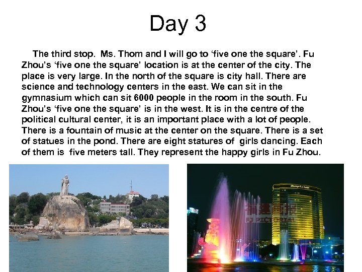 Day 3 The third stop. Ms. Thom and I will go to ‘five one