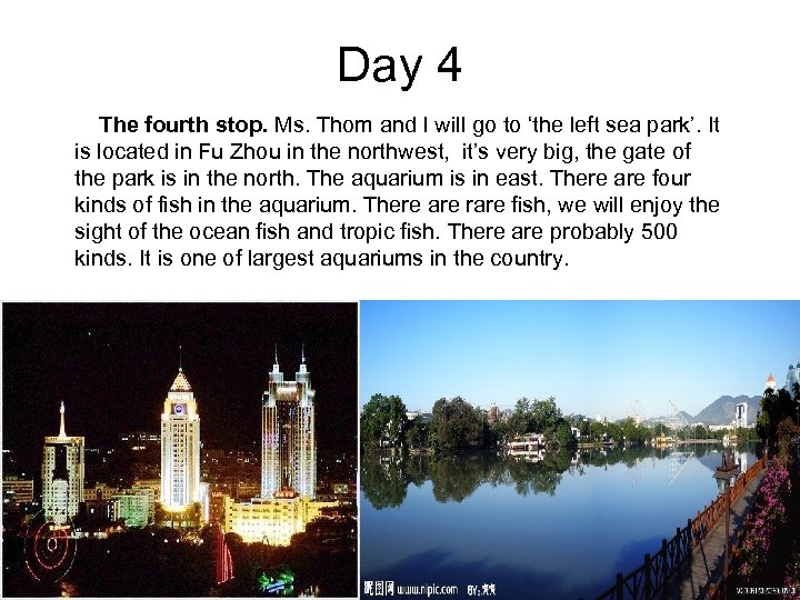 Day 4 The fourth stop. Ms. Thom and I will go to ‘the left