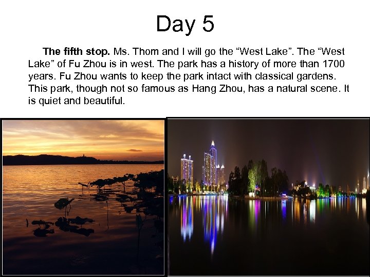 Day 5 The fifth stop. Ms. Thom and I will go the “West Lake”.