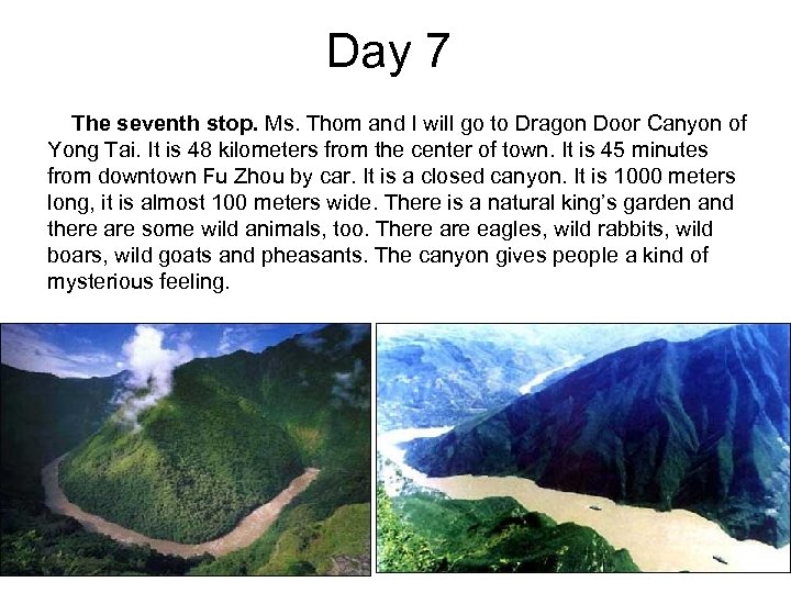 Day 7 The seventh stop. Ms. Thom and I will go to Dragon Door