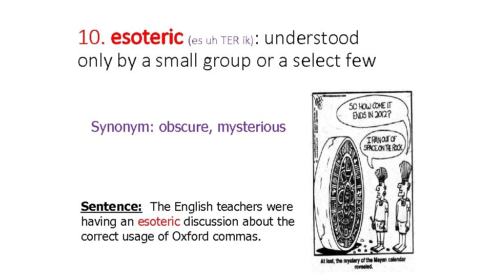 10. esoteric (es uh TER ik): understood only by a small group or a