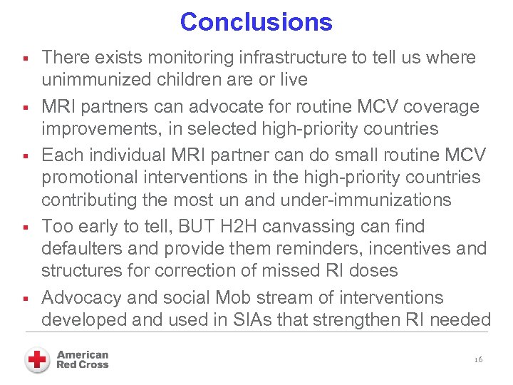 Conclusions § § § There exists monitoring infrastructure to tell us where unimmunized children