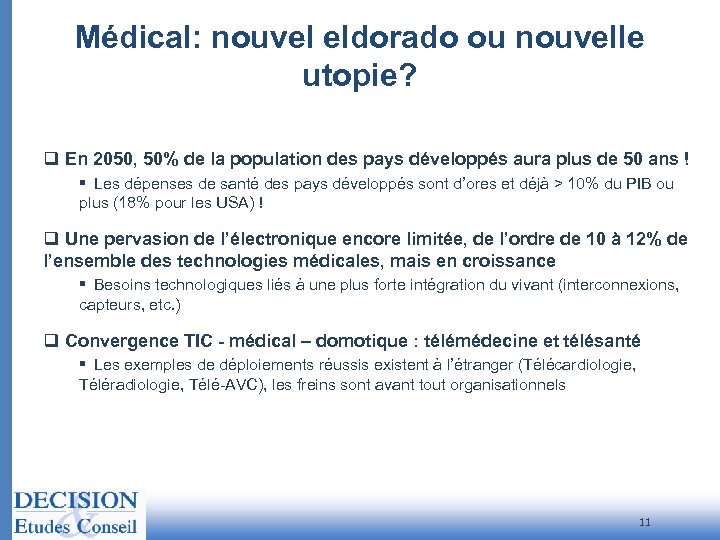 Médical: nouvel eldorado ou nouvelle utopie? q En 2050, 50% de la population des