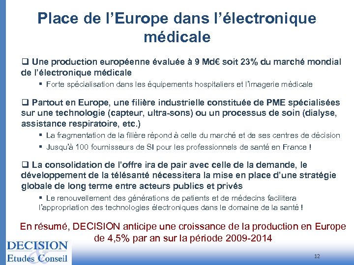 Place de l’Europe dans l’électronique médicale q Une production européenne évaluée à 9 Md€