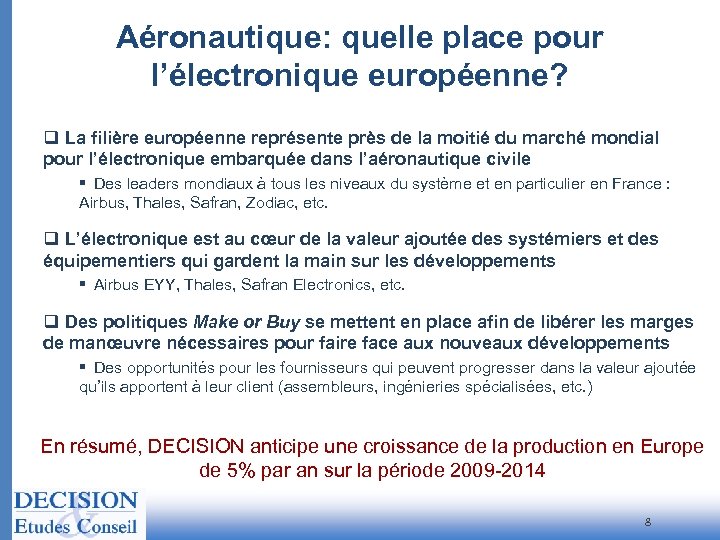 Aéronautique: quelle place pour l’électronique européenne? q La filière européenne représente près de la