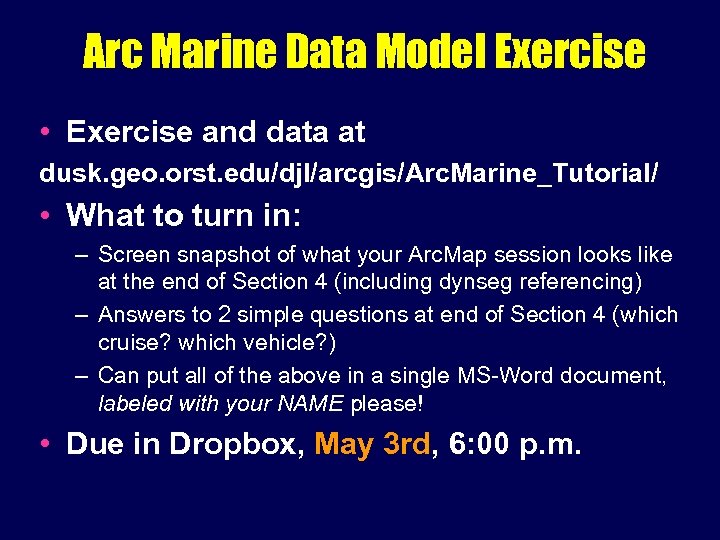 Arc Marine Data Model Exercise • Exercise and data at dusk. geo. orst. edu/djl/arcgis/Arc.