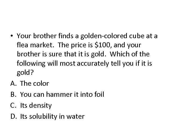  • Your brother finds a golden-colored cube at a flea market. The price