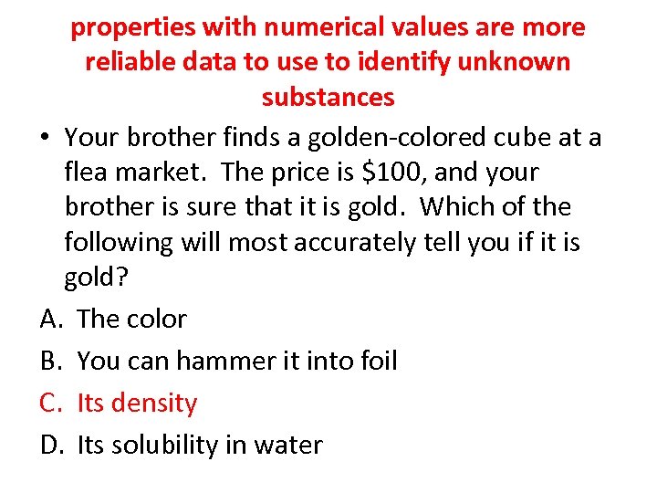 properties with numerical values are more reliable data to use to identify unknown substances