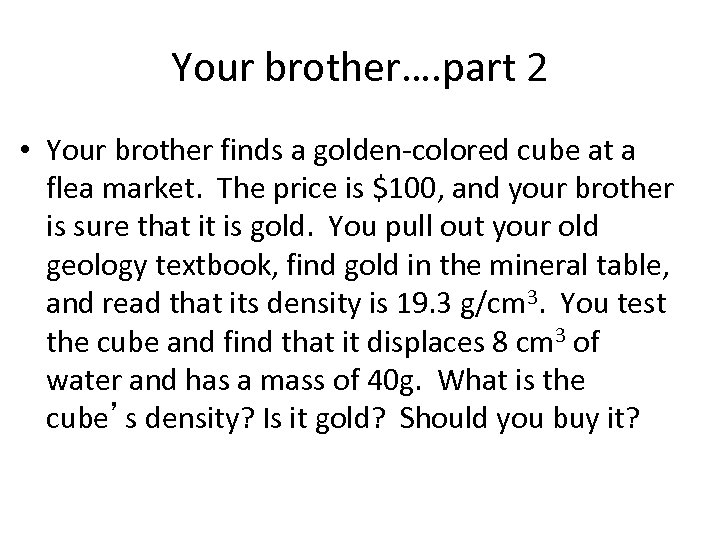 Your brother…. part 2 • Your brother finds a golden-colored cube at a flea