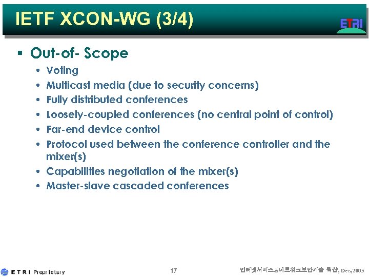 IETF XCON-WG (3/4) § Out-of- Scope • • • Voting Multicast media (due to