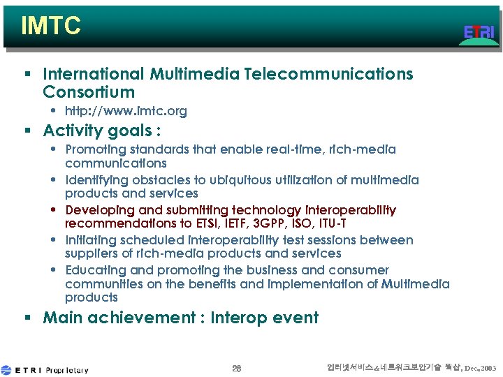 IMTC § International Multimedia Telecommunications Consortium • http: //www. imtc. org § Activity goals