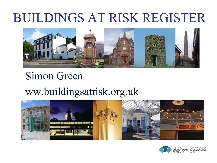 BUILDINGS AT RISK REGISTER Simon Green ww. buildingsatrisk. org. uk 