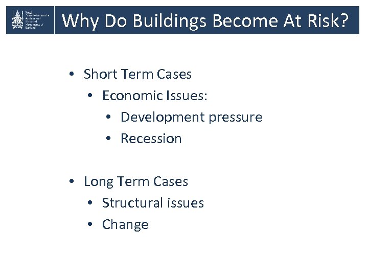 Why Do Buildings Become At Risk? • Short Term Cases • Economic Issues: •