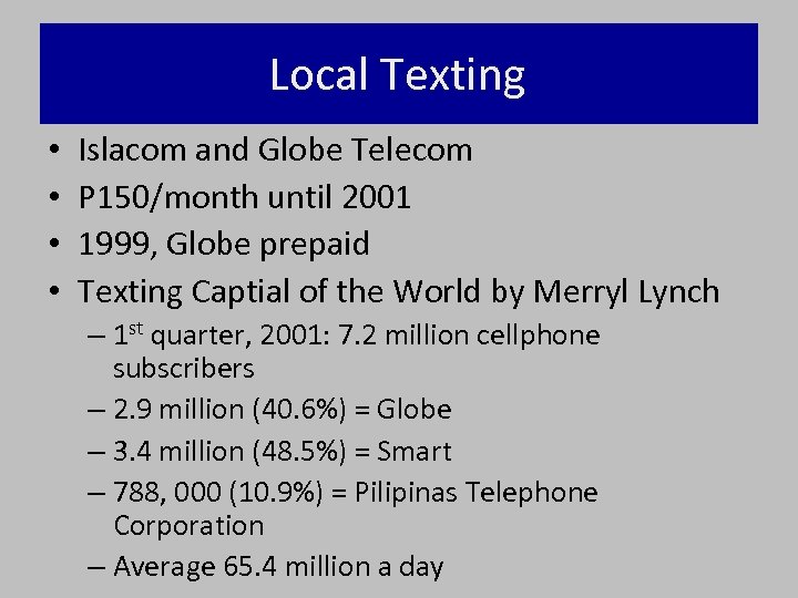 Local Texting • • Islacom and Globe Telecom P 150/month until 2001 1999, Globe